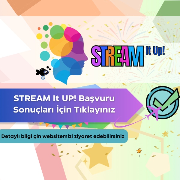 STREAM IT UP! PROJESİ'NİN BAŞVURU SONUÇLARI AÇIKLANDI